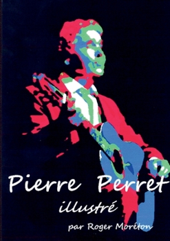 Paperback Pierre Perret Illustré: par Roger Moréton [French] Book