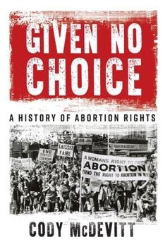 Paperback Given No Choice: A History of Abortion Rights Book