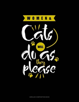 Paperback Women & Cats Will Do As They Please: Unruled Composition Book