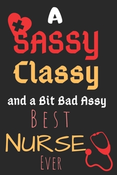 Paperback A Sassy Classy and a Bit Bad Assy Best Nurse Ever: Perfect Gag Gift (100 Pages, Blank Notebook, 6 x 9) (Cool Notebooks) Paperback Book