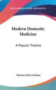 Hardcover Modern Domestic Medicine: A Popular Treatise Book