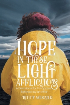 Paperback Hope In These Light Afflictions: A devotional for the spouse betrayed by an affair Book
