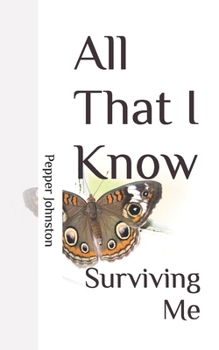 Paperback All That I Know: Surviving Me Book