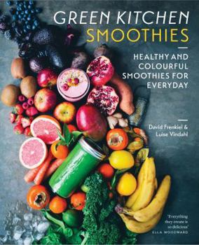 Hardcover Green Kitchen Smoothies: Healthy and Colorful Smoothies for Every Day Book