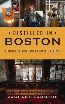 Distilled in Boston: A History Guide with Cocktail Recipes