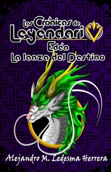 Paperback Las crónicas de Leyendario: Edén, la lanza del Destino [Spanish] Book