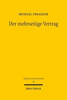 Hardcover Der Mehrseitige Vertrag: Grundstrukturen, Vertragsschluss, Leistungsstorungen [German] Book