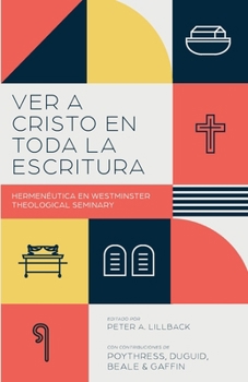 Paperback Ver a Cristo en toda la Escritura: Hermenéutica en el Westminster Theological Seminary [Spanish] [Large Print] Book