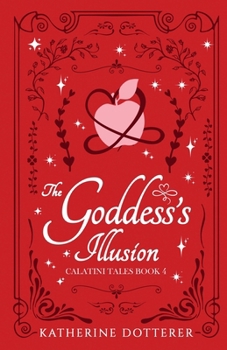 The Goddess's Illusion (Calatini Tales) - Book #4 of the Calatini Tales