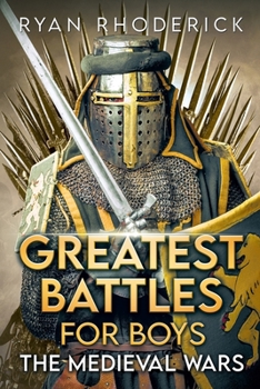 Paperback Greatest Battles for Boys: The Medieval Wars Book