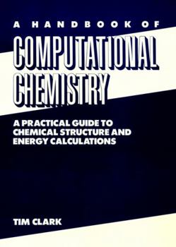 Hardcover A Handbook of Computational Chemistry: A Practical Guide to Chemical Structure and Energy Calculations Book