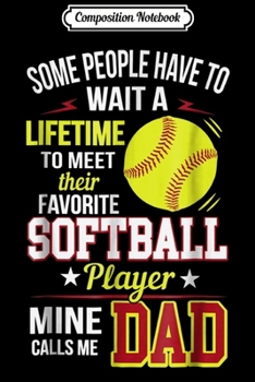 Composition Notebook: Funny My Favorite Softball Player Calls Me Dad  Journal/Notebook Blank Lined Ruled 6x9 100 Pages