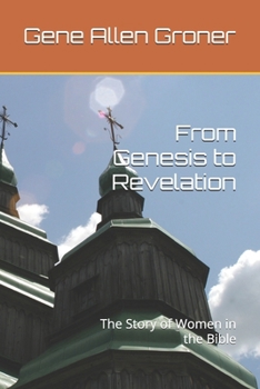 Paperback From Genesis to Revelation: The Story of Women in the Bible Book