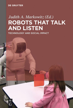 Hardcover Robots That Talk and Listen: Technology and Social Impact Book