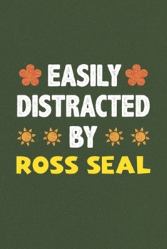 Paperback Easily Distracted By Ross Seal: Ross Seal Lovers Funny Gifts Dot Grid Journal Notebook 6x9 120 Pages Book