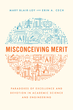 Paperback Misconceiving Merit: Paradoxes of Excellence and Devotion in Academic Science and Engineering Book