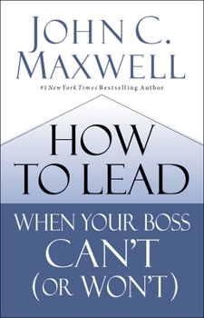 Hardcover How to Lead When Your Boss Can't (or Won't) Book