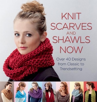 Paperback Knit Scarves and Shawls Now: Over 40 Designs from Classic to Trendsetting Book