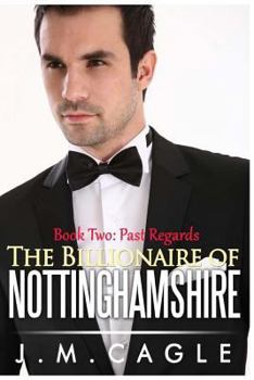 Paperback The Billionaire of Nottinghamshire, Book Two: Past Regards Book