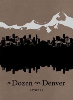 Hardcover A Dozen on Denver: Stories Book