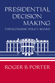 Paperback Presidential Decision Making: The Economic Policy Board Book