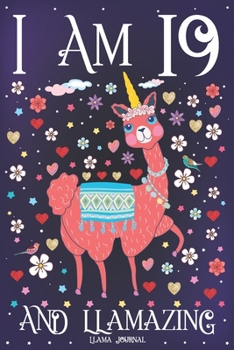 Llama Journal I am 19 and Llamazing: Pink Llama Journal for 19 Year Old Girls | Cute Llamacorn Happy 19th Birthday Notebook for Daughter