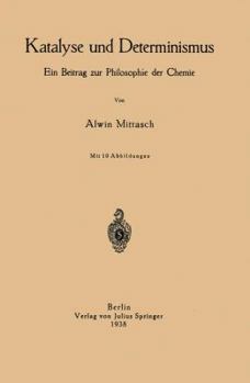 Paperback Katalyse Und Determinismus: Ein Beitrag Zur Philosophie Der Chemie [German] Book