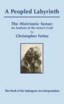 Hardcover A Peopled Labyrinth: The Histrionic Sense: An Analysis of the Actor's Craft Book