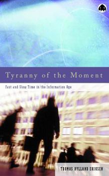 Paperback Tyranny Of The Moment: Fast And Slow Time In The Information Age Book