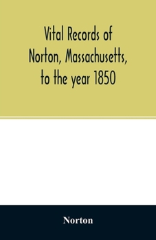 Paperback Vital records of Norton, Massachusetts, to the year 1850 Book