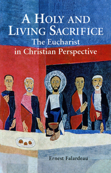 Paperback A Holy and Living Sacrifice: The Eucharist in Christian Perspective Book