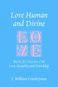Paperback Love Human and Divine: Reflections on Love, Sexuality, and Friendship Book