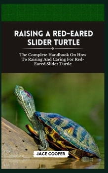 Paperback Red-Eared Slider Turtle: The Complete Handbook On How To Raising And Caring For Red-Eared Slider Turtle Book