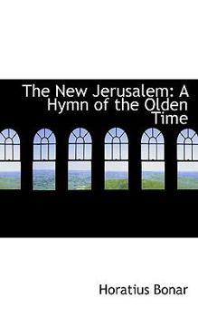 Paperback The New Jerusalem: A Hymn of the Olden Time Book