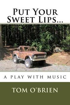 Paperback Put Your Sweet Lips...: a play with music Book