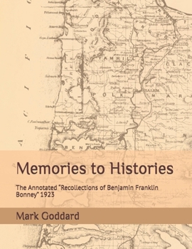 Memories to Histories: The Annotated “Recollections of Benjamin Franklin Bonney” 1923