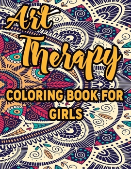 Art Therapy Coloring Book for Girls: Amazing Patterns An Adult Coloring Book with Fun, Easy, and Relaxing Coloring Pages