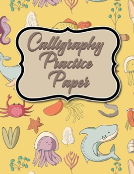 Calligraphy Practice Paper: Calligraphy Grid Paper, Calligraphy Practice Workbook, Calligraphy Paper Notebook, Hand Lettering Practice Pad, Cute S