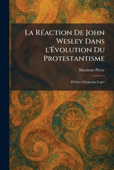 Paperback La RÃ(c)action De John Wesley Dans l'Ãvolution Du Protestantisme: PrÃ(c)face d'Augustin Leger [French] Book