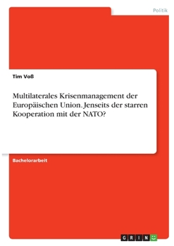 Paperback Multilaterales Krisenmanagement der Europäischen Union. Jenseits der starren Kooperation mit der NATO? [German] Book