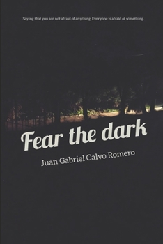 Fear the Dark (español): Diciendo que no le tienes miedo a nada. Todo el mundo tiene miedo de algo.