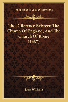 Paperback The Difference Between The Church Of England, And The Church Of Rome (1687) Book