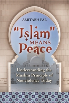 Hardcover 'Islam' Means Peace: Understanding the Muslim Principle of Nonviolence Today Book