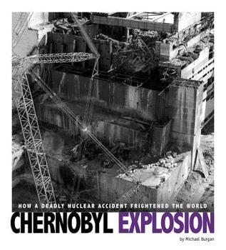 Paperback Chernobyl Explosion: How a Deadly Nuclear Accident Frightened the World Book