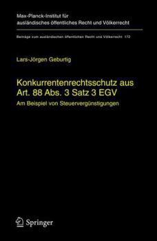 Hardcover Konkurrentenrechtsschutz Aus Art. 88 Abs. 3 Satz 3 Egv: Am Beispiel Von Steuervergünstigungen [German] Book