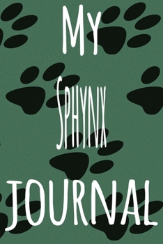 My Sphynx Journal: The perfect gift for the lover of cats in your life - 119 page lined journal!