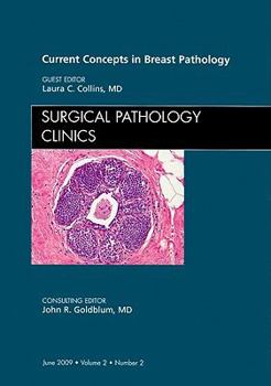 Hardcover Current Concepts in Breast Pathology, An Issue of Surgical Pathology Clinics (The Clinics: Internal Medicine) Book