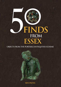 Paperback 50 Finds From Essex: Objects from the Portable Antiquities Scheme Book