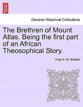 The Brethren of Mount Atlas: Being the First Part of an African Theosophical Story