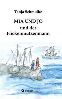 Hardcover MIA Und Jo Und Der Flickenmutzenmann [German] Book